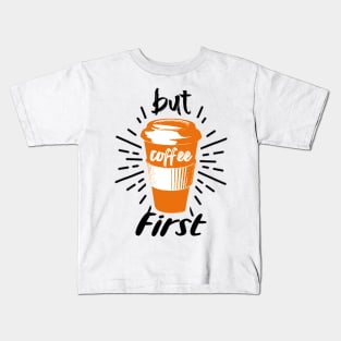 But Coffee First - Funny Coffee Kids T-Shirt